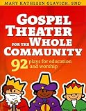 Gospel Theater for the Whole Community: 92 Plays for Education and Worship