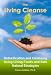 The Living Cleanse: Detoxification and Cleansing Using Living Foods and Safe Natural Strategies