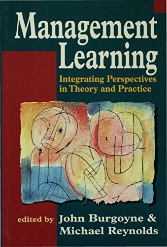 Management Learning: Integrating Perspectives in Theory and Practice