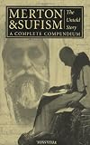 Merton & Sufism: The Untold Story: A Complete Compendium (The Fons Vitae Thomas Merton series)