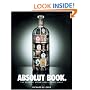Absolut Book.: The Absolut Vodka Advertising Story