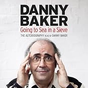 Going to Sea in a Sieve | [Danny Baker]