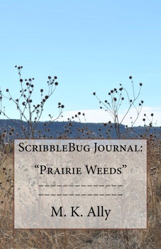 ScribbleBug Journal: Prairie Weeds (ScribbleBug Journals), by M. K. Ally