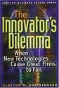 The Innovator's Dilemma: When New Technologies Cause Great Firms to Fail