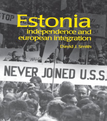 Estonia: Independence and European Integration (Postcommunist States and Nations)
