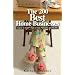 The 200 Best Home Businesses: Easy To Start, Fun To Run, Highly Profitable
