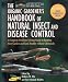 The Organic Gardener's Handbook of Natural Insect and Disease Control: A Complete Problem-Solving Guide to Keeping Your Garden and Yard Healthy Without Chemicals