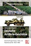 Produkt-Bild: Deutsche Artillerie-Gesch&uuml;tze: Eisenbahngesch&uuml;tze, Flak- und Raketenwerfer 1933-1945