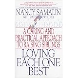 loving each one best a caring and practical approach to raising siblings