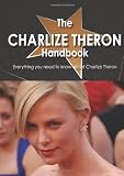 The Charlize Theron Handbook - Everything you need to know about Charlize Theron