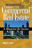 Mega-Producer Results in Commercial Real Estate: A Blueprint for Success