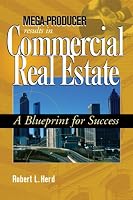 Mega-Producer Results in Commercial Real Estate: A Blueprint for Success