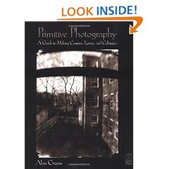 Primitive Photography,: A Guide to Making Cameras, Lenses, and Calotypes