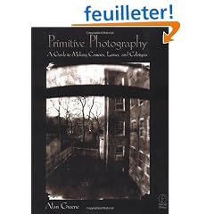 Primitive Photography: A Guide to Making Cameras, Lenses, and Calotypes