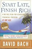 Start Late - Finish Rich: A No-Fail Plan for Achieving Financial Freedom At Any Age