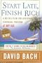 Start Late - Finish Rich: A No-Fail Plan for Achieving Financial Freedom At Any Age