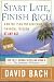 Start Late - Finish Rich: A No-Fail Plan for Achieving Financial Freedom At Any Age