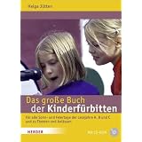 Das gro�e Buch der Kinderf�rbitten: F�r alle Sonn- und Feiertage der Lesejahre A, B und C und zu Themen und Anl�ssenvon "Helga J�tten"