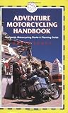 Adventure Motorcycling Handbook (Trailblazer)