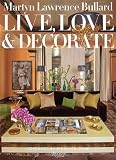 Martyn Lawrence-Bullard: Live, Love, and Decorate