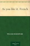 As you like it. French