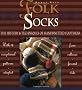 Folk Socks: The History & Techniques of Handknitted Footwear