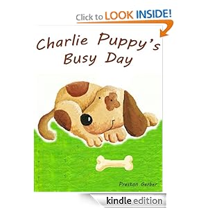 Charlie Puppy's Busy Day - A Cute Puppy Adventure Book! [Kindle Edition]