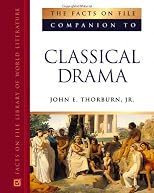 The Facts On File Companion To Classical Drama (Facts on File Library of World Literature)