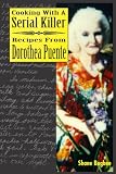 Cooking with a Serial Killer Recipes From Dorothea Puente