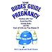 The Dudes' Guide to Pregnancy: Dealing with Your Expecting Wife, Coming Baby, and the End of Life as You Knew It