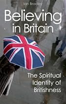 Believing in Britain: The Spiritual Identity of Britishness: 0: 1