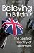Believing in Britain: The Spiritual Identity of Britishness: 0: 1