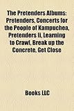 The Pretenders Albums: Pretenders, Concerts for the People of Kampuchea, Pretenders II, Learning to Crawl, Break Up the Concrete, Get Close-