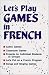 Books : SONGS AND GAMES: LETS PLAY GAMES IN FRENCH, GRADES K-8: Grades K-8 (Songs and Games Series)