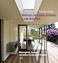 Wohnen zwischen drinnen und drau&szlig;en: Winterg&auml;rten, Terrassen und andere fantasievolle Refugien