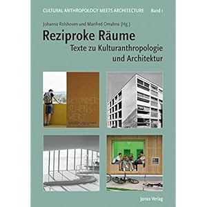 Reziproke Räume: Texte zu Kulturanthropologie und Architektur (Cultural Anthropology meets Architec