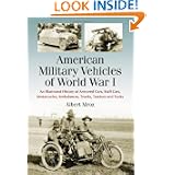 American Military Vehicles of World War I: An Illustrated History of Armored Cars,... by Albert Mroz