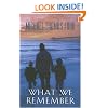 What We Remember