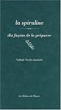 Livres Recette de Poissons et Fruits de mer - La spiruline : Dix façons de la préparer