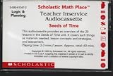 Scholastic Math Place, Seeds of Time [Logic and Planing], TEACHER INSERVICE AUDIOCASSETTE (Overview of 20 lessons in Seeds of Time unit: materials, concepts, strategies, assessments)
