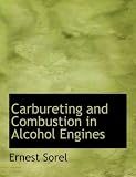 Carbureting and Combustion in Alcohol Engines (Large Print Edition)