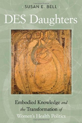 DES Daughters, Embodied Knowledge, and the Transformation of Women's Health Politics in the Late Twentieth Century