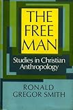 The free man : studies in Christian anthropology