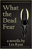 What the Dead Fear