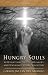 Hungry Souls - Supernatural Visits, Messages and Warnings from Purgatory