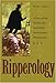Ripperology: A Study of the World's First Serial Killer and a Literary Phenomenon (True Crime History)