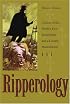Ripperology: A Study of the World's First Serial Killer And a Literary Phenomenon (True Crime Series)