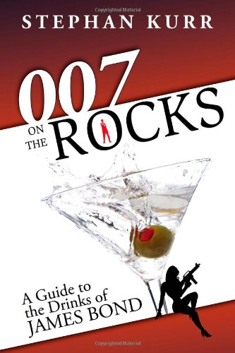 007 On The Rocks: A Guide to the Drinks of James Bond Reviews 51kNk02o3lL 007 On The Rocks: A Guide to the Drinks of James Bond Reviews