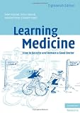 Learning Medicine: How to Become and Remain a Good Doctor
