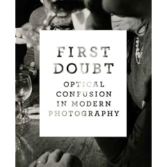 First Doubt: Optical Confusion in Modern Photography: Selections from the Allan Chasanoff Collection (Yale University Art Gallery)